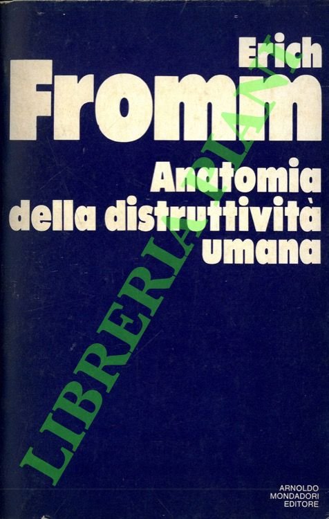 Anatomia della distruttività umana.