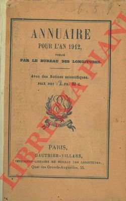 Annuaire pour l'an 1912. Avec des notices scientifiques.