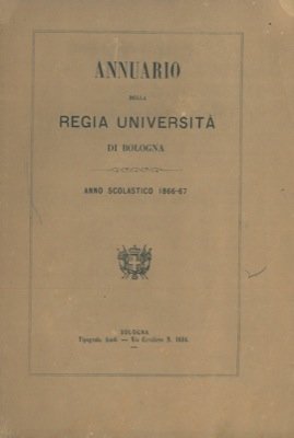 Annuario della Regia Università di Bologna. Anno Scolastico 1866-67.