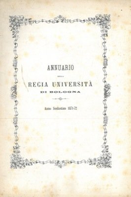 Annuario della Regia Università di Bologna. Anno Scolastico 1871-72.