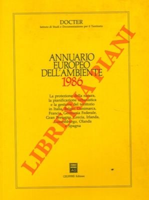 Annuario europeo dell'ambiente 1986. La protezione della natura, la pianificazione …