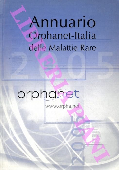 Annuario Orphanet-Italia delle malattie rare 2005.