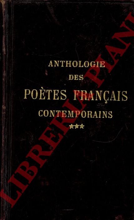 Anthologie des poètes français contemporains. Le Parnasse et le écoles …