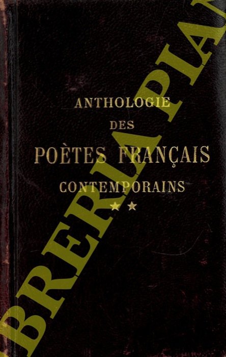 Anthologie des poètes français contemporains. Le Parnasse et le écoles …