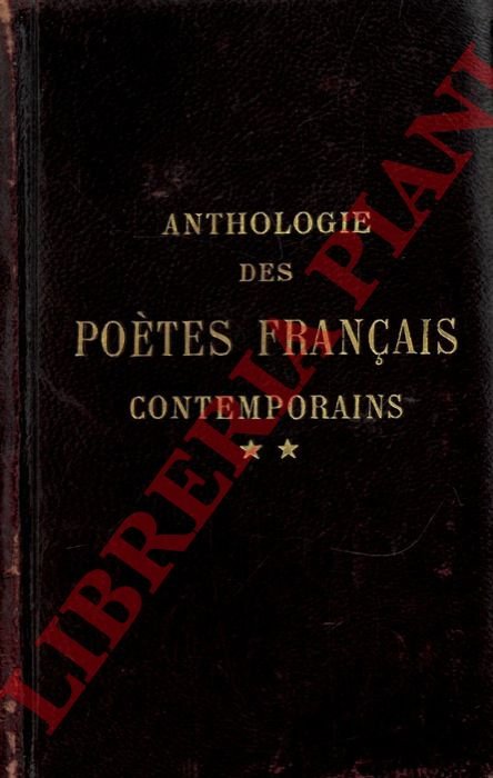 Anthologie des poètes français contemporains. Le Parnasse et le écoles …