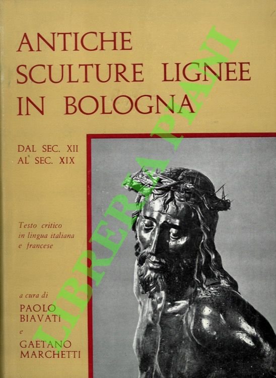 Antiche sculture lignee in Bologna. Dal sec. XII al sec. …