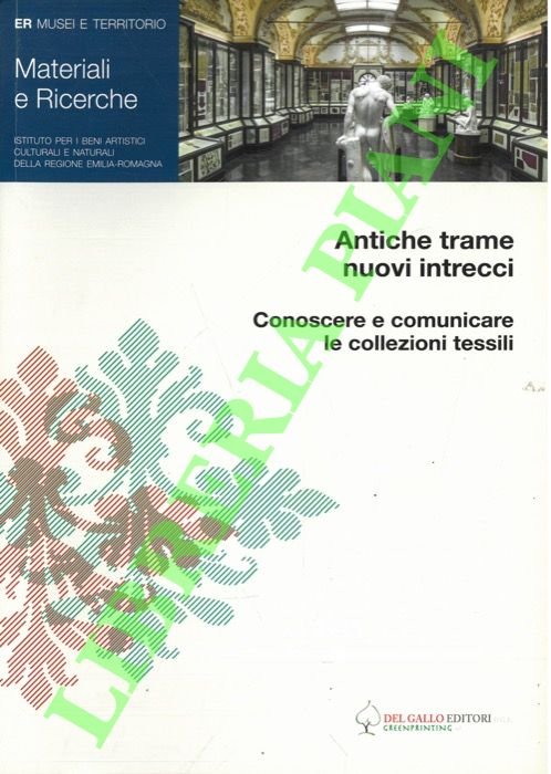 Antiche trame nuovi intrecci. Conoscere e comunicare le collezioni tessili.