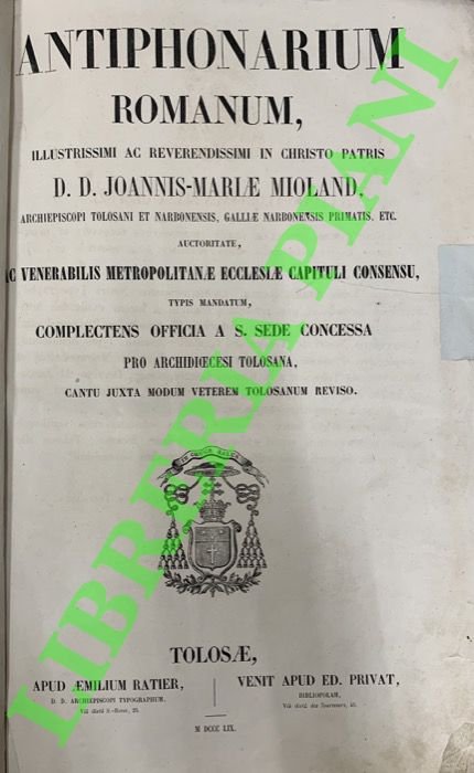 Antiphonarium Romanum, illustrissimi ac reverendissimi in Christo Patris D.D. Joannis-Mariae …