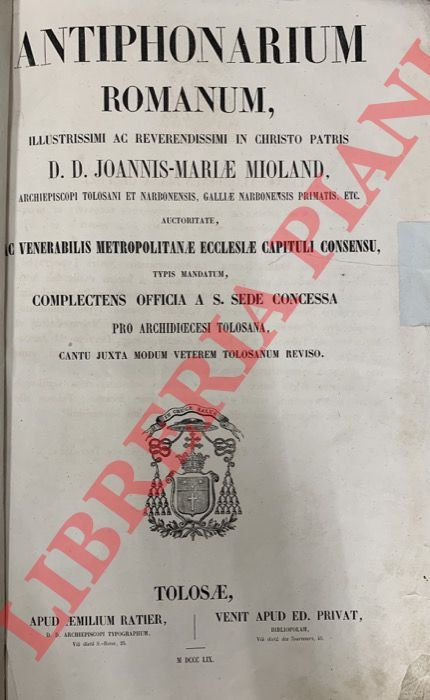Antiphonarium Romanum, illustrissimi ac reverendissimi in Christo Patris D.D. Joannis-Mariae …