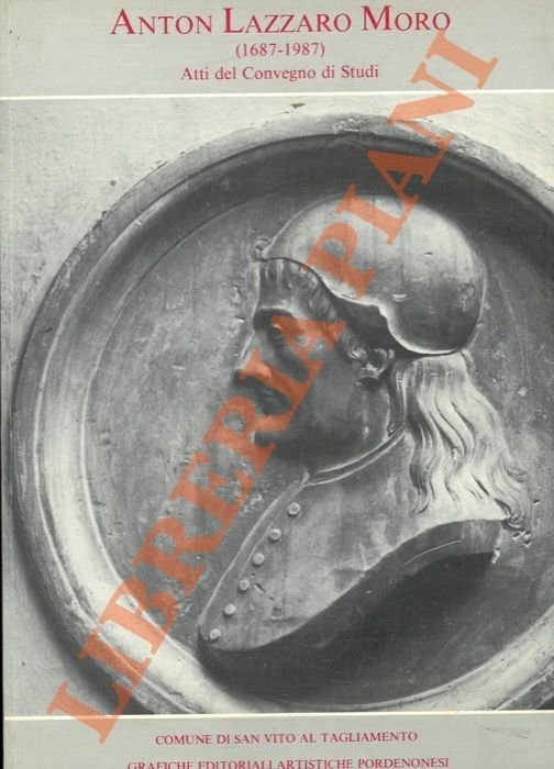 Anton Lazzaro Moro (1687-1987). Atti del Convegno di studi.