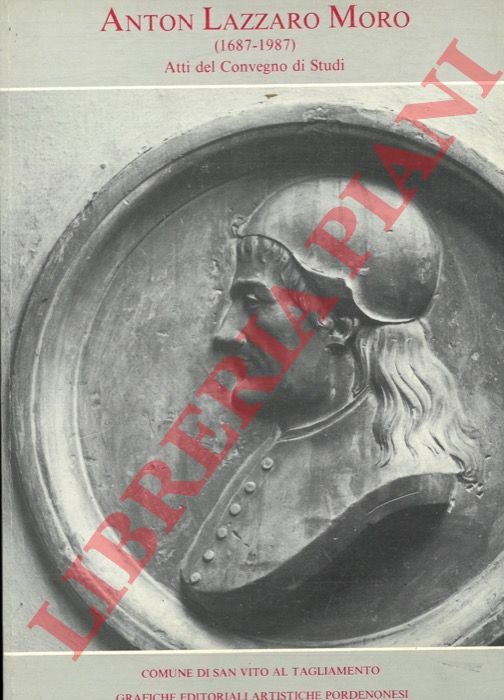 Anton Lazzaro Moro (1687-1987). Atti del Convegno di studi.