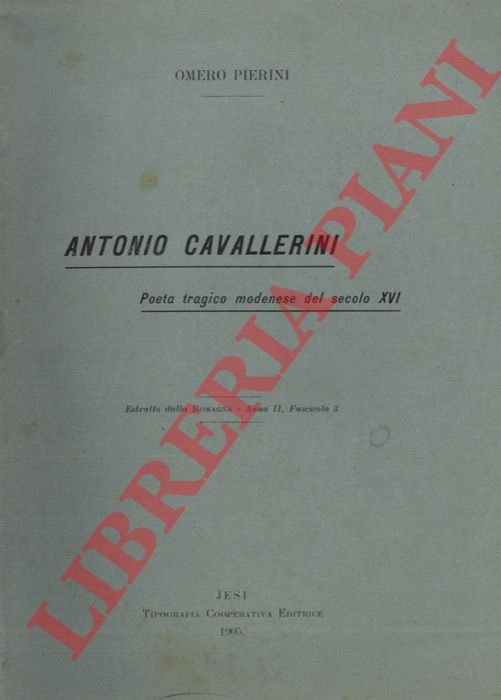 Antonio Cavallerini. Poeta tragico modenese del secolo XVI.