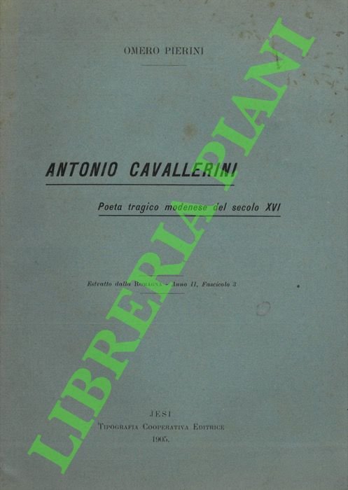 Antonio Cavallerini. Poeta tragico modenese dell secolo XVI