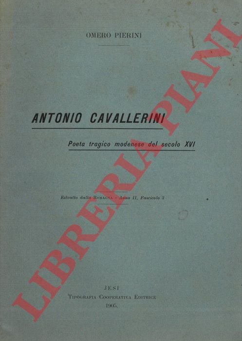Antonio Cavallerini. Poeta tragico modenese dell secolo XVI