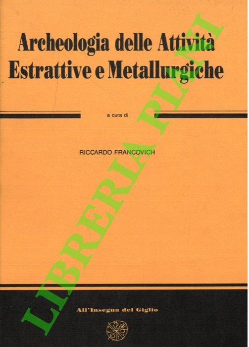 Archeologia delle attività estrattive e metallurgiche. V ciclo di lezioni …