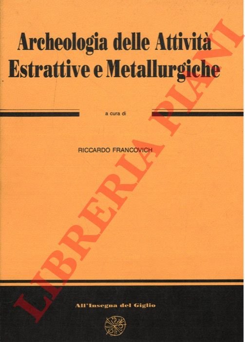 Archeologia delle attività estrattive e metallurgiche. V ciclo di lezioni …