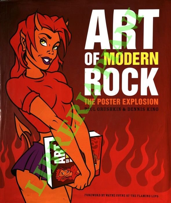 Art of Modern Rock: The Poster Explosion. Foreword by Wayne …