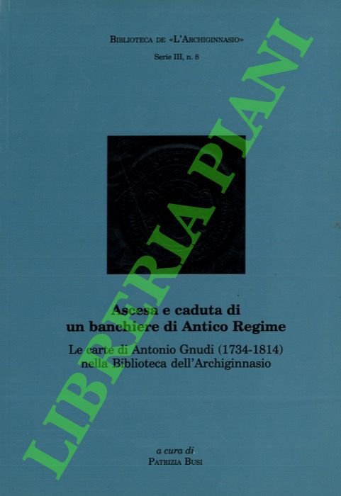 Ascesa e caduta di un banchiere di Antico Regime. Le …
