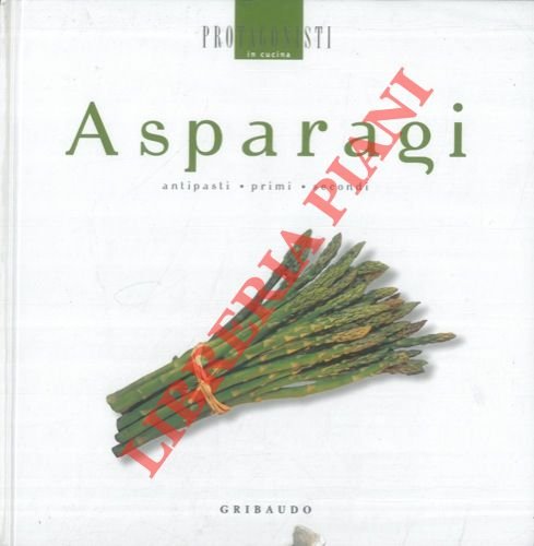 Asparagi. Antipasti - primi - secondi.