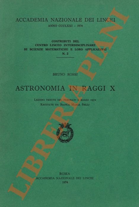 Astronomia in Raggi X. Lezioni tenute nel febbraio e marzo 1972 raccolte da Bianca Maria Belli.