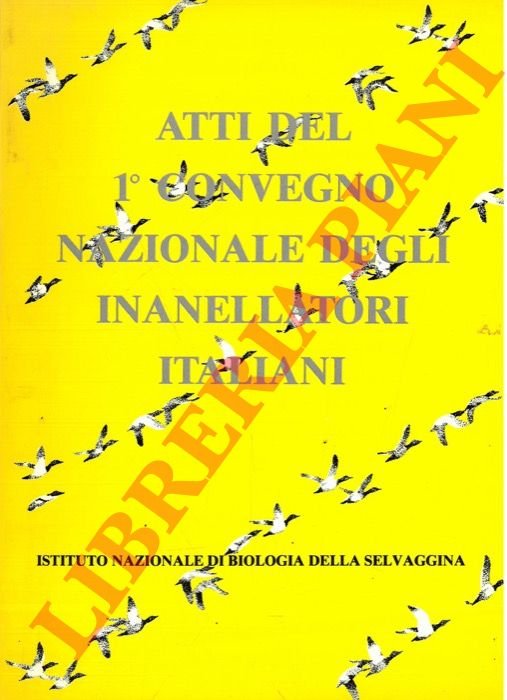 Atti del 1° convegno nazionale degli inanellatori italiani. Ozzano Emilia …