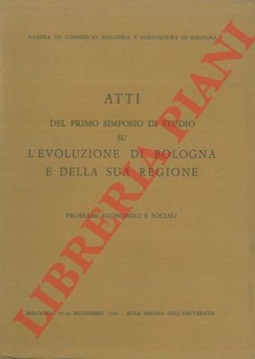 Atti del primo simposio di studio su l'evoluzione di Bologna …