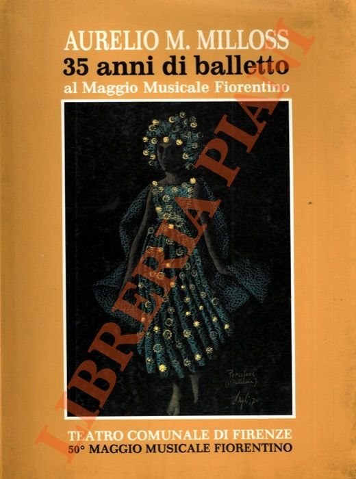 Aurelio M. Milloss. 35 anni di balletto al Maggio Musicale …