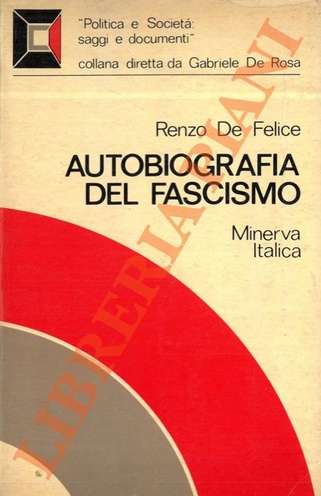 Autobiografia del fascismo. Antologia di testi fascisti (1919-1945).