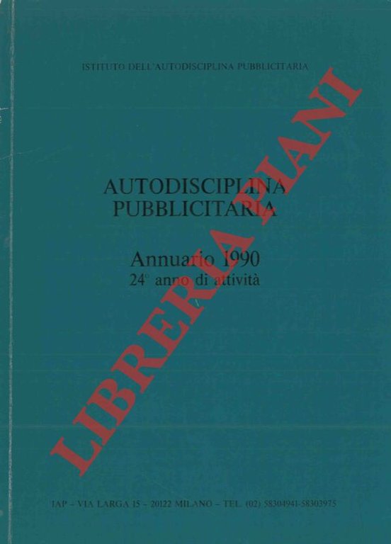 Autodisciplina pubblicitaria. Annuario 1990. 24° anno di attività.