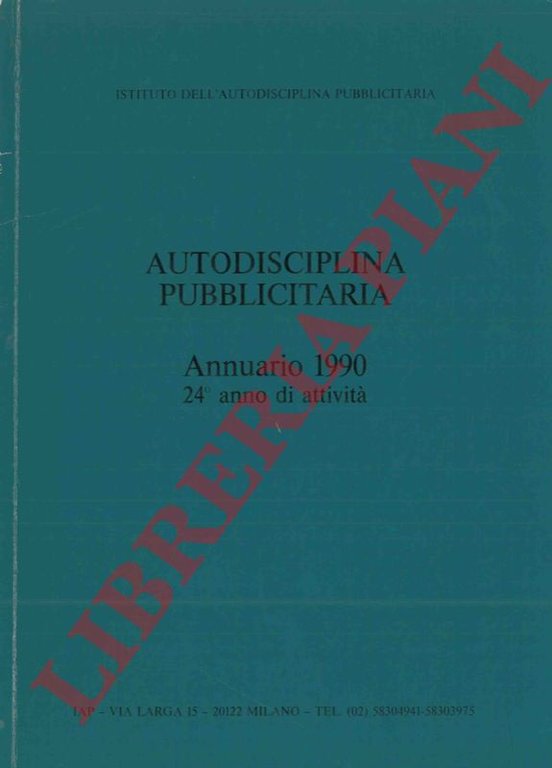 Autodisciplina pubblicitaria. Annuario 1990. 24° anno di attività.