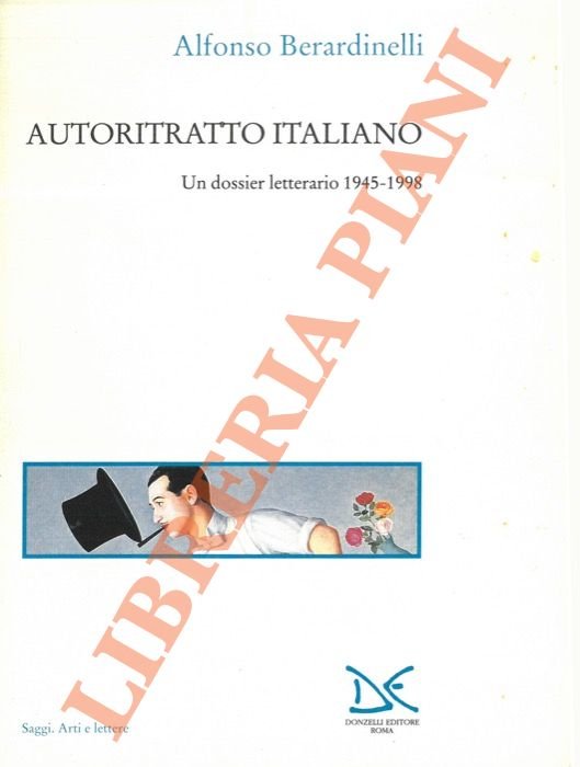 Autoritratto italiano. Un dossier letterario 1945-1998.