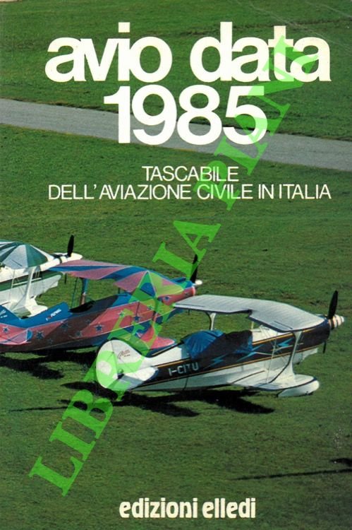 Avio Data 1985. Tascabile dell'aviazione civile in Italia.
