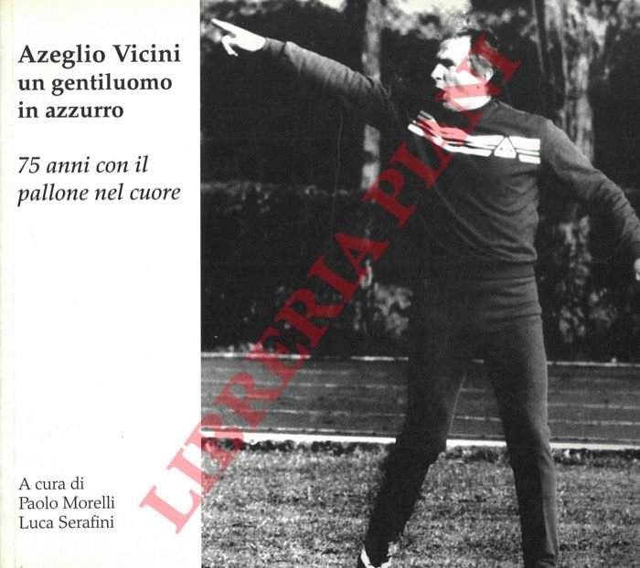 Azelio Vicini un gentiluomo in azzurro. 75 anni con il …