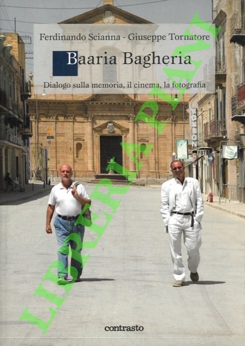 Baaria Bagheria. Dialogo sulla memoria, il cinema, la fotografia.