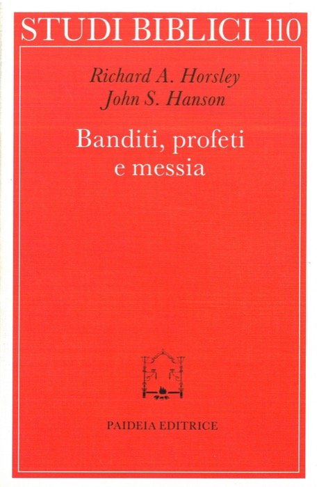 Banditi, profeti e messia. Movimenti popolari al tempo di Gesù.