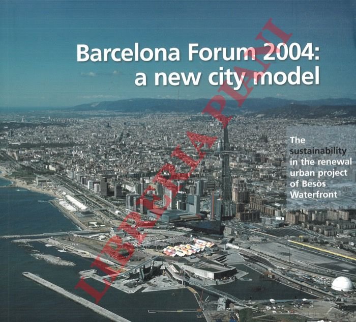 Barcelona Forum 2004: A New City Model. The Sustainability in …