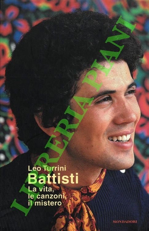 Battisti. La vita, le canzoni, il mistero.