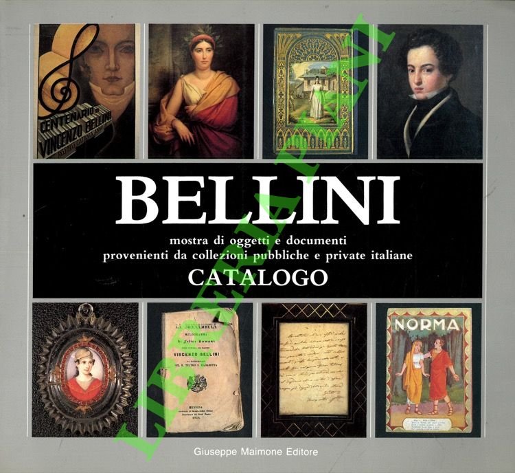 Bellini. Mostra di oggetti e documenti provenienti da collezioni pubbliche e private italiane. Catalogo.