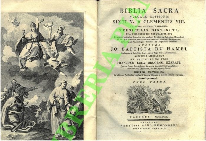 Biblia Sacra Vulgatae Editionis Sixti V. & Clementis IIIPontif. Max. Auctoritate Recognita, versiculis distincta: una cum selectis annotationibus ex optimis quibusque Catholicis Interpretibus, & etiam ex Auctoribus Heterodoxis in his, quae Catholicae veritati non sunt contraria, excerptis: Proelegomenis, novis Tabulis Chronologicis, Historicis, & Geographicis illustrata auctore Jo. Baptista Du Hamel.
