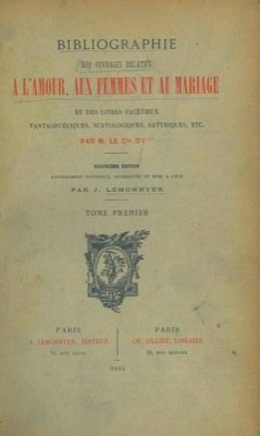 Bibliographie des ouvrages relatifs a l'amour, aux femmes et au …
