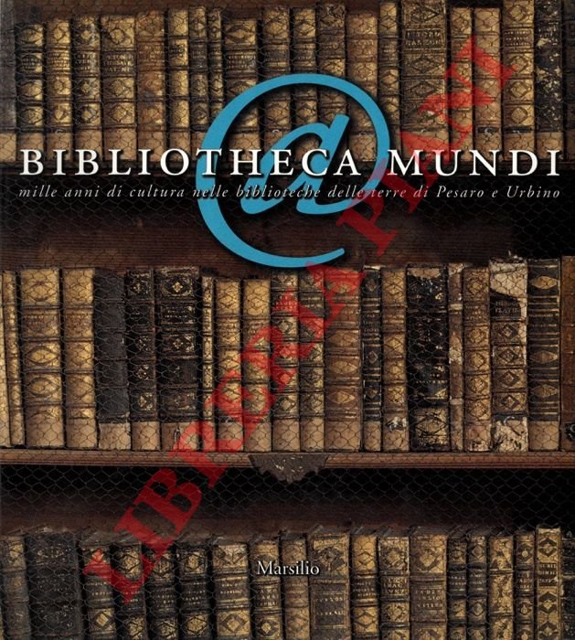Bibliotheca Mundi. Mille anni di cultura nelle biblioteche della terra …