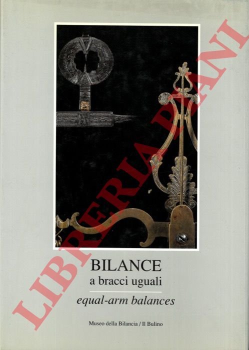 Bilance a bracci uguali. Equel-arm balances.