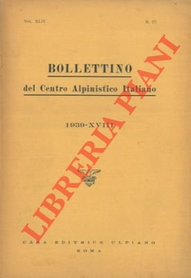 Bollettino del Centro Alpinistico Italiano. Anno 1939. Vol. XLIV. n° … | Immagine Gallery 2