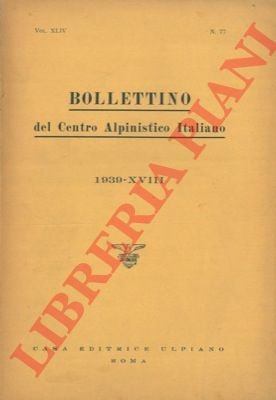 Bollettino del Centro Alpinistico Italiano. Anno 1939. Vol. XLIV. n° … | Immagine Gallery 3
