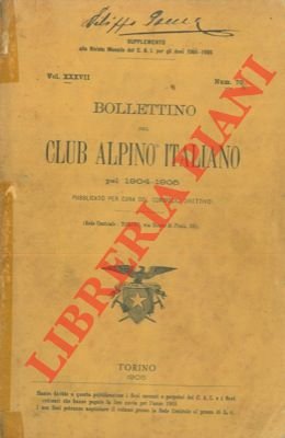 Bollettino del Club Alpino Italiano. Anno 1904-1905. Vol. XXXVII. n° …