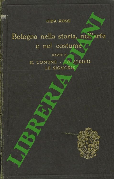 Bologna nella storia dell'arte e nel costume. Parte II. Il …