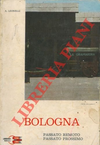 Bologna. Passato remoto, passato prossimo.