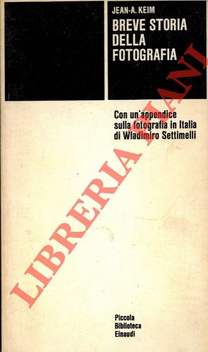 Breve storia della fotografia. Con un'appendice sulla fotografia in Italia …