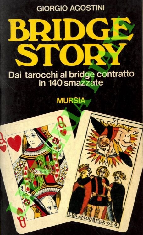 Bridge Story. Dai tarocchi al bridge contratto in 140 smazzate.