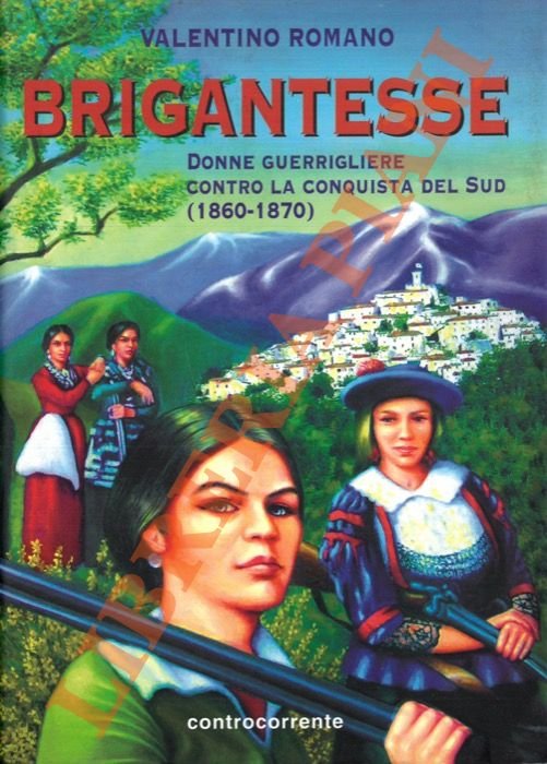 Brigantesse. Donne guerrigliere contro la conquista del Sud (1860-1870).